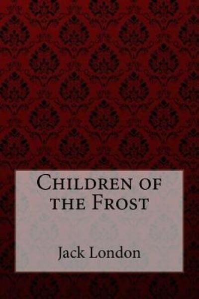 Cover for Jack London · Children of the Frost Jack London (Paperback Bog) (2017)