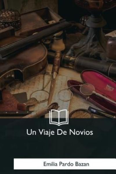 Cover for Emilia Pardo Bazan · Un Viaje De Novios (Paperback Book) (2018)