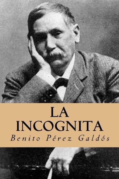 Cover for Benito Perez Galdos · La Incognita (Paperback Book) [Spanish edition] (2017)
