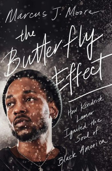 Cover for Marcus J. Moore · The Butterfly Effect: How Kendrick Lamar Ignited the Soul of Black America (Paperback Book) (2021)
