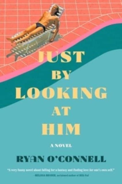 Cover for Ryan O'Connell · Just by Looking at Him: A Novel (Paperback Book) (2023)