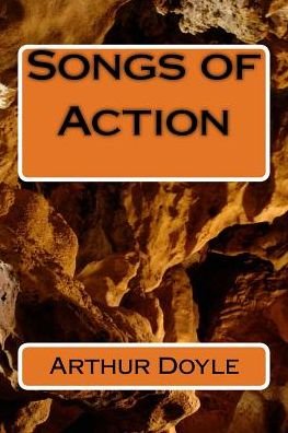 Songs of Action - Sir Arthur Conan Doyle - Books - Createspace Independent Publishing Platf - 9781986617598 - March 18, 2018