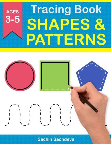 Cover for Sachin Sachdeva · Tracing Book of Shapes &amp; Patterns : Workbook for preschoolers (Paperback Book) (2018)