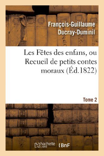 Cover for Ducray-duminil-f-g · Les Fetes Des Enfans, Ou Recueil De Petits Contes Moraux.tome 2 (Paperback Book) (2022)