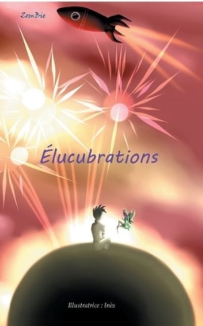 Elucubrations - Laetitia Zombie - Livros - Books on Demand - 9782322399598 - 8 de novembro de 2021