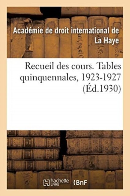 Cover for Droit Inter La Haye · Recueil Des Cours. Tables Quinquennales, 1923-1927 (Paperback Book) (2018)