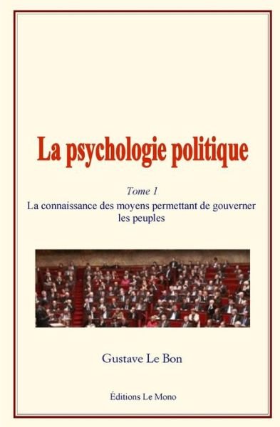 Cover for Gustave Le Bon · La psychologie politique - La connaissance des moyens permettant de gouverner les peuples (Paperback Book) (2018)