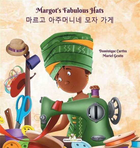Cover for Dominique Curtiss · Margot's Fabulous Hats - &amp;#47560; &amp;#47476; &amp;#44256; &amp;#50500; &amp;#51452; &amp;#47672; &amp;#45768; &amp;#45348; &amp;#47784; &amp;#51088; &amp;#44032; &amp;#44172; (Hardcover bog) (2020)