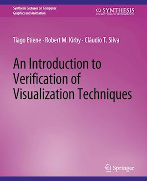 Cover for Tiago Etiene · An Introduction to Verification of Visualization Techniques - Synthesis Lectures on Visual Computing: Computer Graphics, Animation, Computational Photography and Imaging (Paperback Book) (2015)