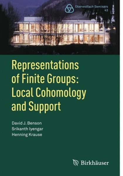 Cover for David J. Benson · Representations of Finite Groups: Local Cohomology and Support - Oberwolfach Seminars (Taschenbuch) (2011)
