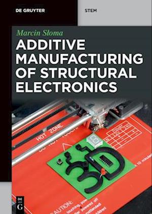Cover for Marcin S&amp;#322; oma · Additive Manufacturing of Structural Electronics (Book) (2024)