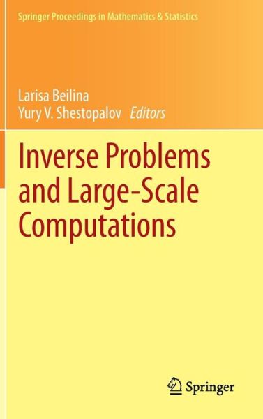 Cover for Larisa Beilina · Inverse Problems and Large-Scale Computations - Springer Proceedings in Mathematics &amp; Statistics (Hardcover Book) [2013 edition] (2013)