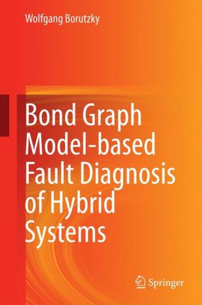Cover for Wolfgang Borutzky · Bond Graph Model-based Fault Diagnosis of Hybrid Systems (Hardcover Book) (2014)