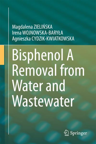 Cover for Magdalena ZIELINSKA · Bisphenol A Removal from Water and Wastewater (Hardcover Book) [1st ed. 2019 edition] (2018)