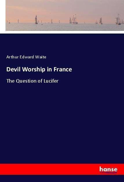 Cover for Waite · Devil Worship in France (Book)