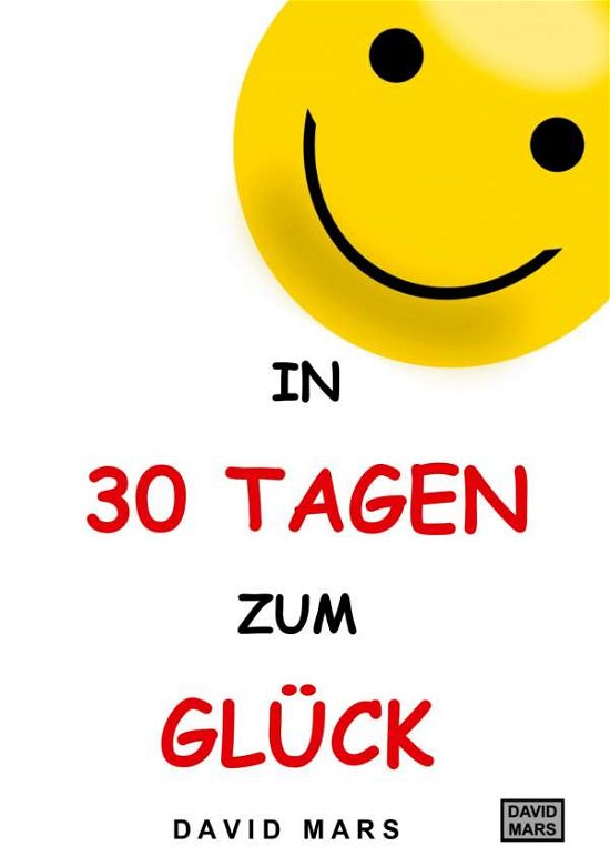 In 30 Tagen zum Glück - Mars - Bøger -  - 9783347081598 - 6. oktober 2020