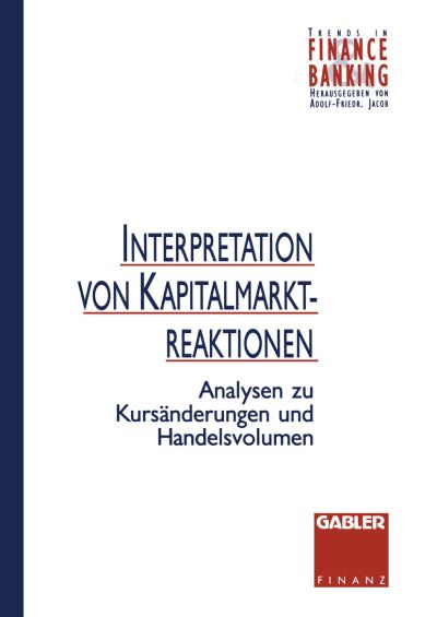 Cover for Stefan Schmale · Interpretation Von Kapitalmarktreaktionen: Analysen Zu Kursanderungen Und Handelsvolumen - Trends in Finance and Banking (Paperback Book) [1994 edition] (1994)