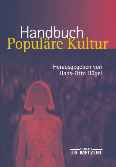 Cover for Handbuch Populare Kultur: Begriffe, Theorien und Diskussionen (Hardcover Book) (2003)