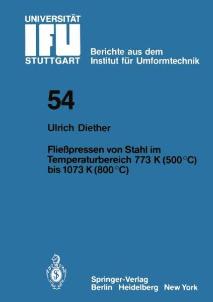 Cover for U Diether · Fliesspressen Von Stahl Im Temperaturbereich 773 K (500 Degreesc) Bis 1073 (800 Degreesc) - Ifu - Berichte Aus Dem Institut Fur Umformtechnik der Univer (Paperback Bog) [German edition] (1980)