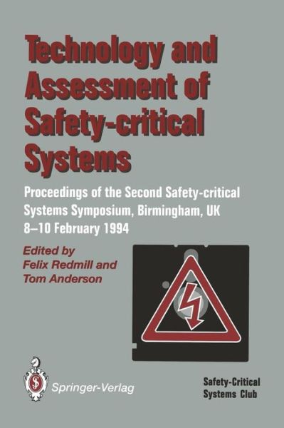 Technology and Assessment of Safety-Critical Systems: Proceedings of the Second Safety-critical Systems Symposium, Birmingham, UK, 8-10 February 1994 - Felix Redmill - Books - Springer-Verlag Berlin and Heidelberg Gm - 9783540198598 - February 11, 1994