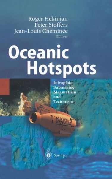 Roger Hekinian · Oceanic Hotspots: Intraplate Submarine Magmatism and Tectonism (Hardcover bog) [2004 edition] (2004)