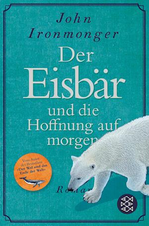 Cover for John Ironmonger · Der Eisbär und die Hoffnung auf morgen (Book) (2024)