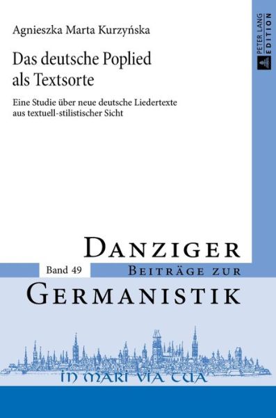 Cover for Agnieszka Marta Kurzynska · Das Deutsche Poplied ALS Textsorte: Eine Studie Ueber Neue Deutsche Liedertexte Aus Textuell-Stilistischer Sicht - Danziger Beitraege Zur Germanistik (Hardcover Book) (2015)