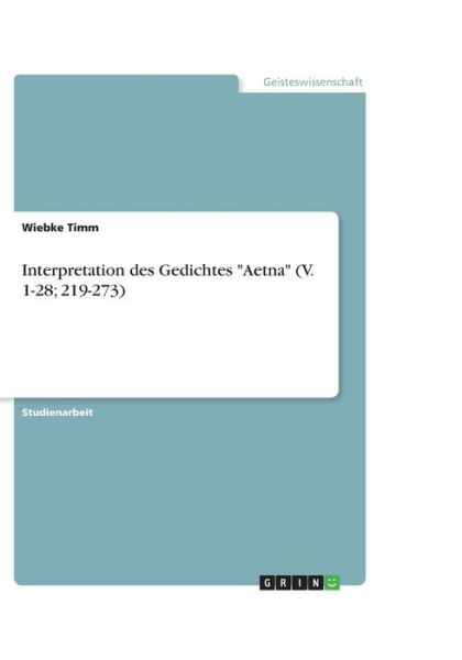 Interpretation des Gedichtes "Aetn - Timm - Livros - GRIN Verlag - 9783638745598 - 7 de setembro de 2007