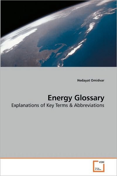 Energy Glossary: Explanations of Key Terms - Hedayat Omidvar - Books - VDM Verlag Dr. Müller - 9783639230598 - January 17, 2010