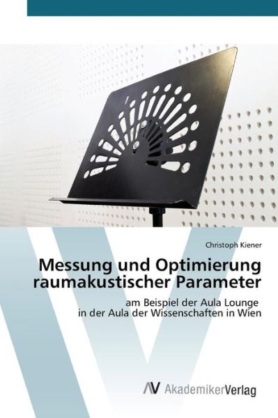 Cover for Kiener Christoph · Messung Und Optimierung Raumakustischer Parameter (Pocketbok) (2015)