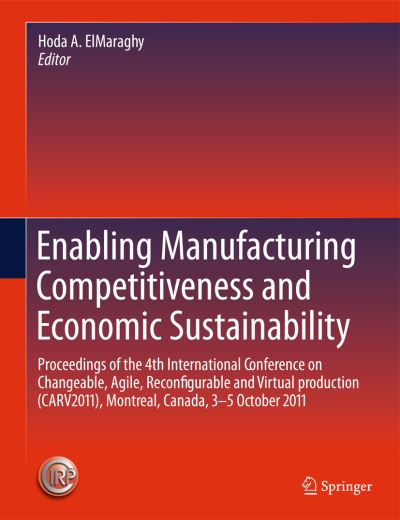 Cover for Hoda a Elmaraghy · Enabling Manufacturing Competitiveness and Economic Sustainability: Proceedings of the 4th International Conference on Changeable, Agile, Reconfigurable and Virtual production (CARV2011), Montreal, Canada, 2-5 October 2011 (Gebundenes Buch) (2011)