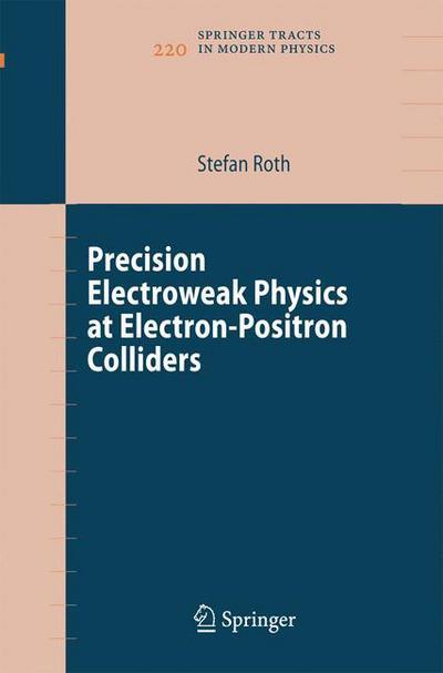 Cover for Stefan Roth · Precision Electroweak Physics at Electron-Positron Colliders - Springer Tracts in Modern Physics (Paperback Book) [2007 edition] (2014)