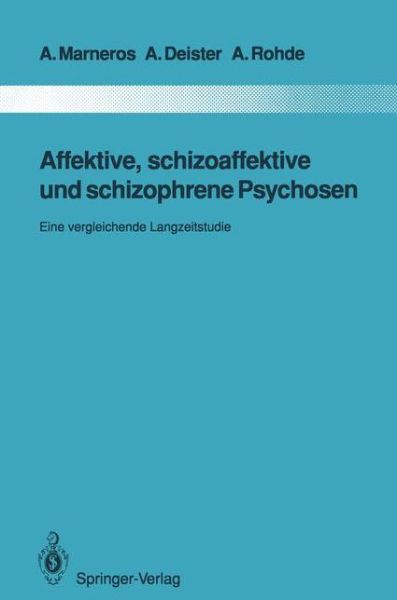 Cover for Andreas Marneros · Affektive, Schizoaffektive Und Schizophrene Psychosen - Monographien Aus Dem Gesamtgebiete Der Psychiatrie (Paperback Book) [Softcover Reprint of the Original 1st Ed. 1991 edition] (2011)