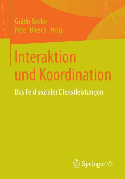 Cover for Guido Becke · Interaktion Und Koordination: Das Feld Sozialer Dienstleistungen (Paperback Bog) [2015 edition] (2014)