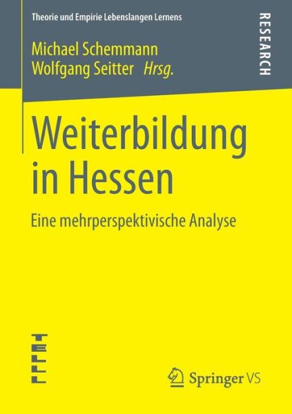 Cover for Michael Schemmann · Weiterbildung in Hessen: Eine Mehrperspektivische Analyse - Theorie Und Empirie Lebenslangen Lernens (Paperback Book) [2014 edition] (2014)