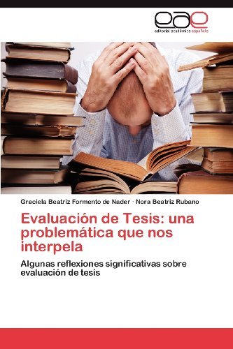 Cover for Nora Beatriz Rubano · Evaluación De Tesis: Una Problemática Que Nos Interpela: Algunas Reflexiones Significativas Sobre Evaluación De Tesis (Pocketbok) [Spanish edition] (2012)