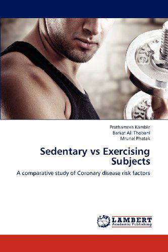 Cover for Mrunal Phatak · Sedentary vs Exercising Subjects: a Comparative Study of Coronary Disease Risk Factors (Paperback Book) (2012)