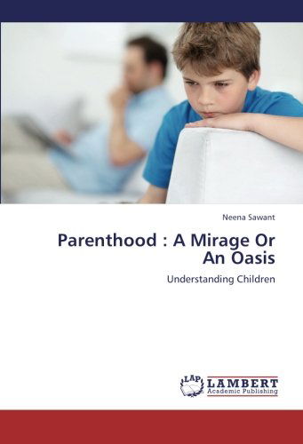 Cover for Neena Sawant · Parenthood : a Mirage or an Oasis: Understanding Children (Paperback Book) (2013)