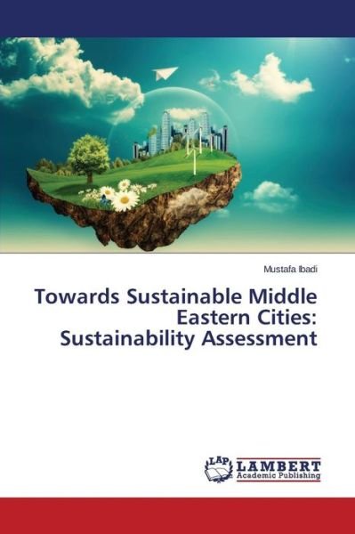 Cover for Ibadi Mustafa · Towards Sustainable Middle Eastern Cities: Sustainability Assessment (Paperback Bog) (2015)