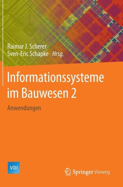 Cover for Raimar J Scherer · Informationssysteme Im Bauwesen 2: Anwendungen - VDI-Buch (Hardcover Book) [2014 edition] (2014)