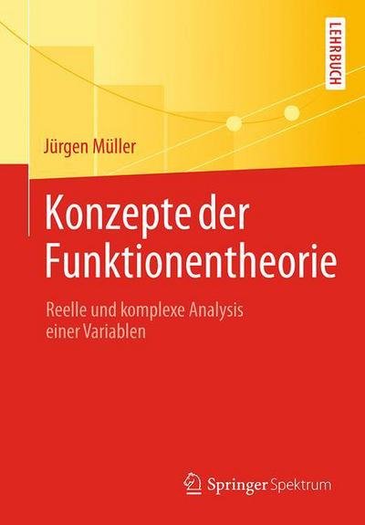 Cover for Jurgen Muller · Konzepte Der Funktionentheorie: Reelle Und Komplexe Analysis Einer Variablen (Taschenbuch) [1. Aufl. 2018 edition] (2018)