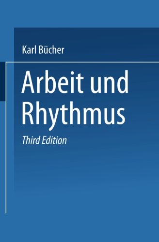 Cover for Dr Bucher · Arbeit Und Rhythmus (Paperback Book) [3rd 3. Aufl. 1902. Softcover Reprint of the Origin edition] (1902)