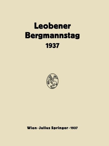 Bericht UEber Den Leobener Bergmannstag: 2. Bis 5. September 1937 - Na Bierbrauer - Bøger - Springer Verlag GmbH - 9783709195598 - 1937