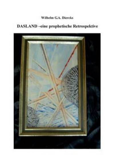 Cover for Wilhelm G a Diercks · Dasland: Eine prophetische Retrospektive (Paperback Book) [German edition] (2014)