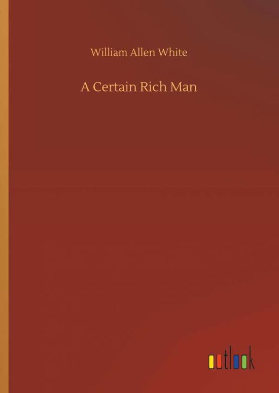 Cover for White · A Certain Rich Man (Book) (2018)