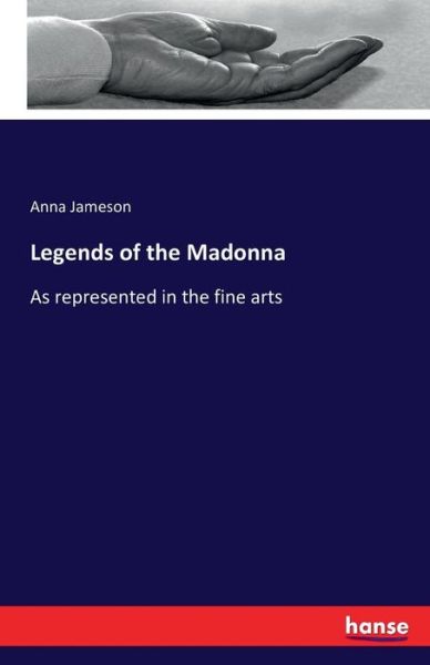 Legends of the Madonna as repre - Jameson - Livros -  - 9783741197598 - 16 de julho de 2016