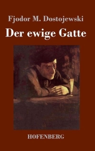 Cover for Fjodor M Dostojewski · Der ewige Gatte (Hardcover bog) (2021)