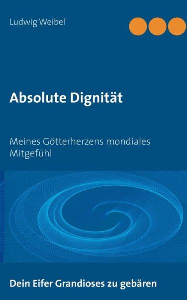 Cover for Weibel · Absolute Dignität (Book) (2019)