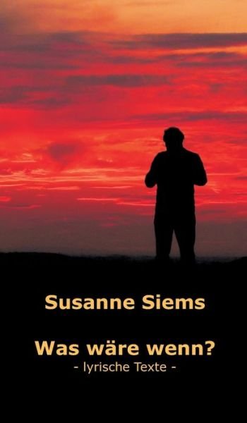 Cover for Siems · Was wäre wenn? - lyrische Texte (Bog) (2019)