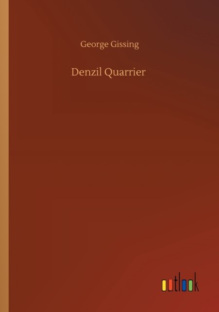 Denzil Quarrier - George Gissing - Bøger - Outlook Verlag - 9783752300598 - 16. juli 2020